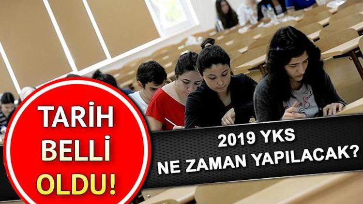 2019 YKS ne zaman yapılacak TYT ve AYT sınavları ne zaman