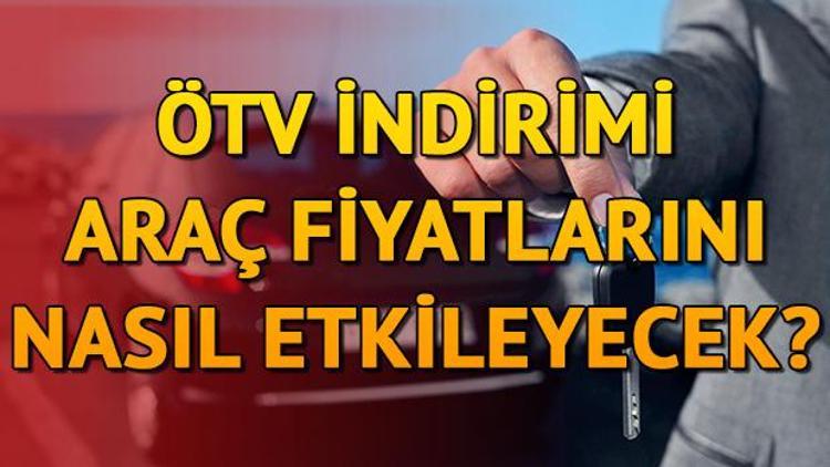 ÖTV indiriminden sonra araç fiyatları nasıl değişecek