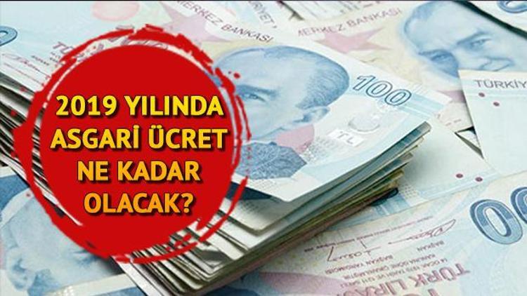 2019 yılında asgari ücret ne kadar olacak Asgari ücret komisyonu ne zaman toplanır