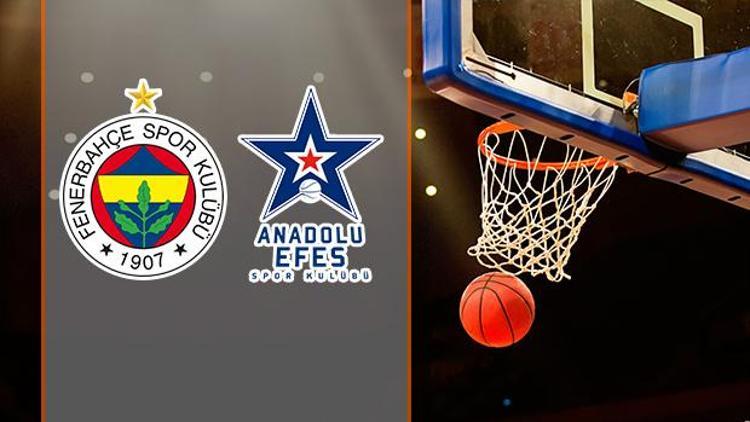 Fenerbahçe Anadolu Efes basket maçı ne zaman saat kaçta hangi kanalda