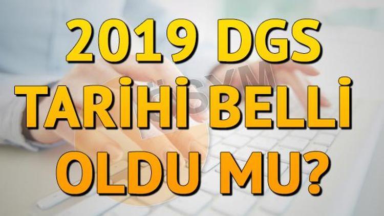 2019 DGS ne zaman yapılacak Tarih belli oldu mu