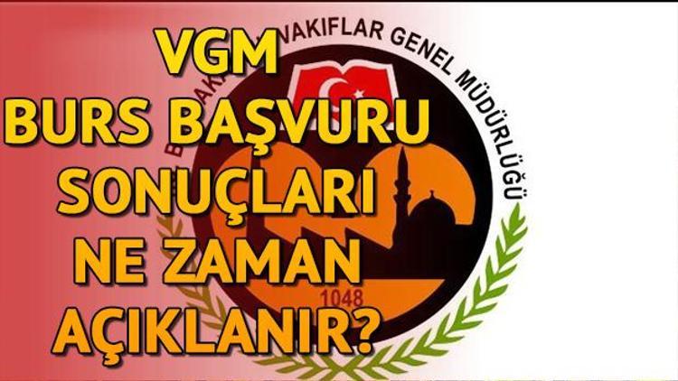 Vakıflar Genel Müdürlüğü (VGM) burs başvuru sonuçları ne zaman açıklanacak Tarih belli oldu mu