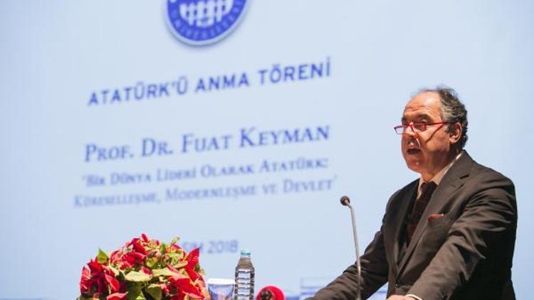 Prof. Dr. Fuat Keyman, Atatürk hala geçerli ve güncel bir lider