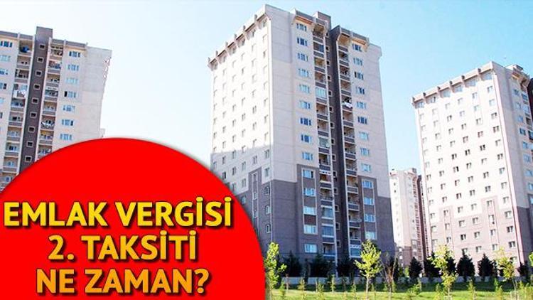 Emlak vergisi 2. taksit ödemesi ne zaman yapılır Son gün ne zaman