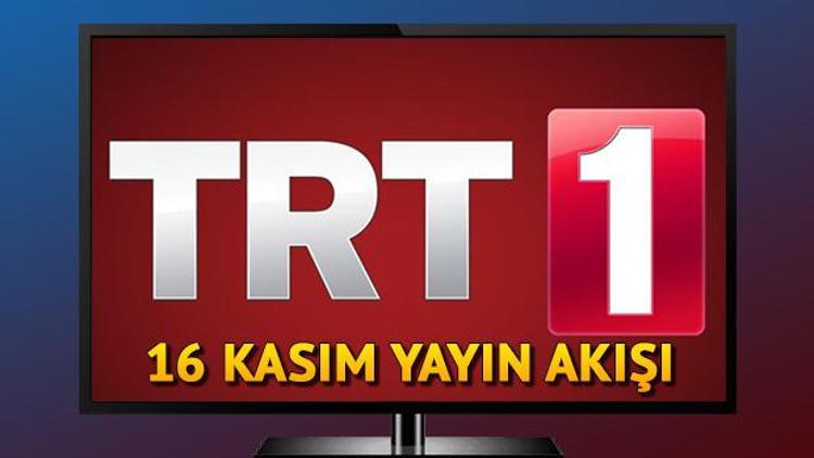 TRT1de bugün neler var 16 Kasım TRT1 yayın akışı