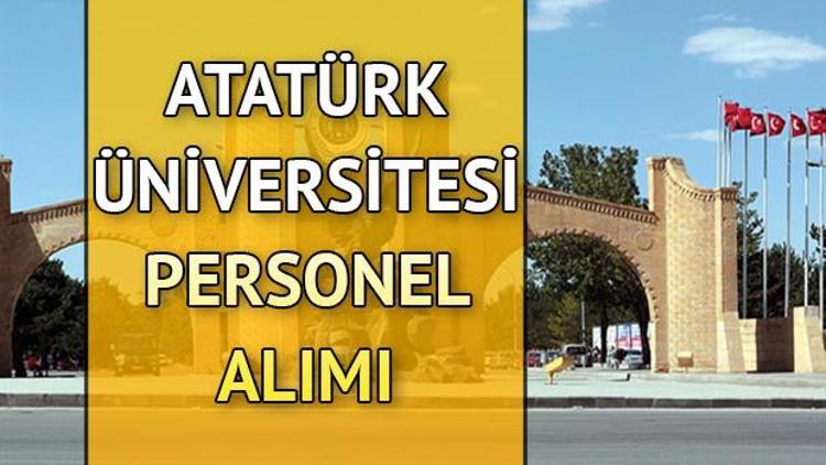 Atatürk Üniversitesi 55 sözleşmeli personel alımı yapacak... İşte başvuru şartları