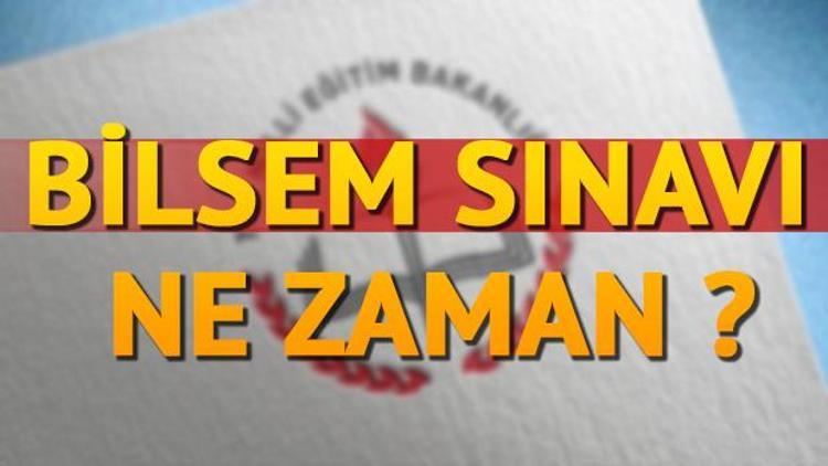 BİLSEM sınavı ne zaman 2019 BİLSEM sınav tarihi