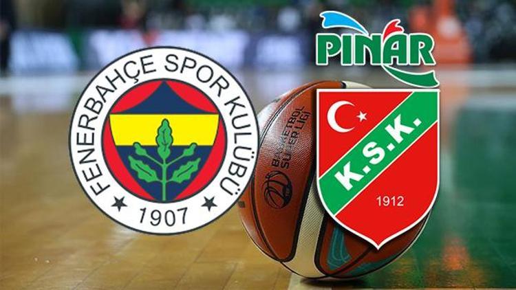 Fenerbahçe Pınar Karşıyaka maçı bu akşam saat kaçta hangi kanalda canlı yayınlanacak Tahincioğlu Basketbol Ligi