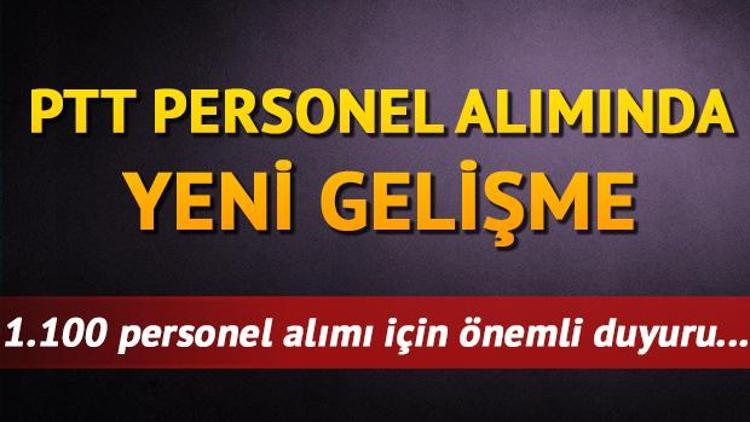 PTT bünyesine alacağı bin 100 personel alımı için önemli bir duyuru yayımladı