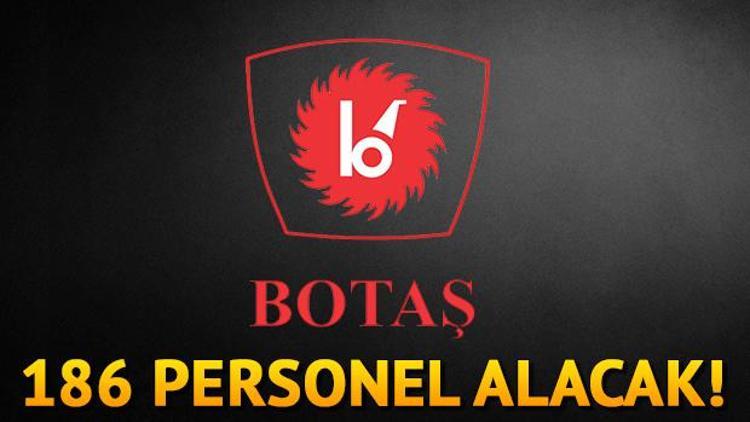 BOTAŞ İŞKUR üzerinden 186 personel alımı yapacak