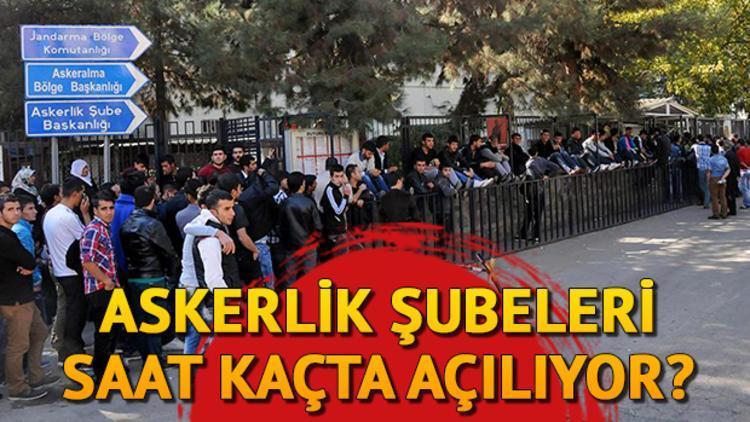 Askerlik şubeleri saat kaçta açılıyor ve kapanıyor İşte askerlik şubesi çalışma saatleri