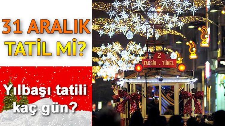 31 Aralık Pazartesi günü okullar ve kamu kurumları tatil mi Yılbaşı tatili kaç gün olacak