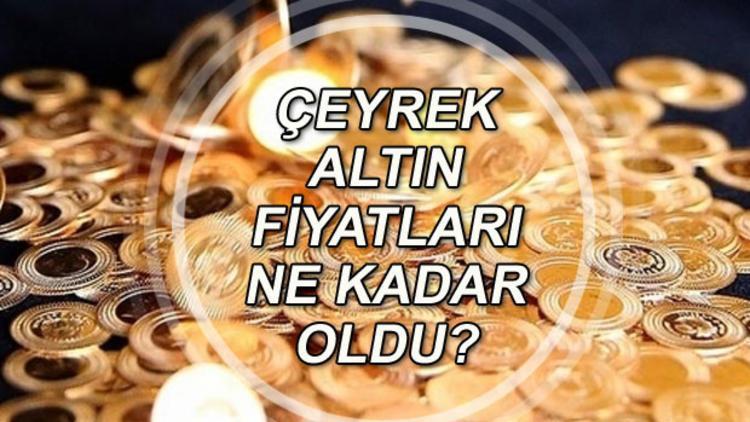 Gram ve çeyrek altın bugün ne kadar oldu Altın fiyatlarında son durum