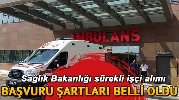 Sağlık Bakanlığı işçi alımı başvuru şartları neler Sağlık Bakanlığı işçi alımı başvuruları başladı