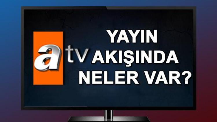 ATV yayın akışında bugün hangi programlar var 10 Ocak ATV yayın akışı