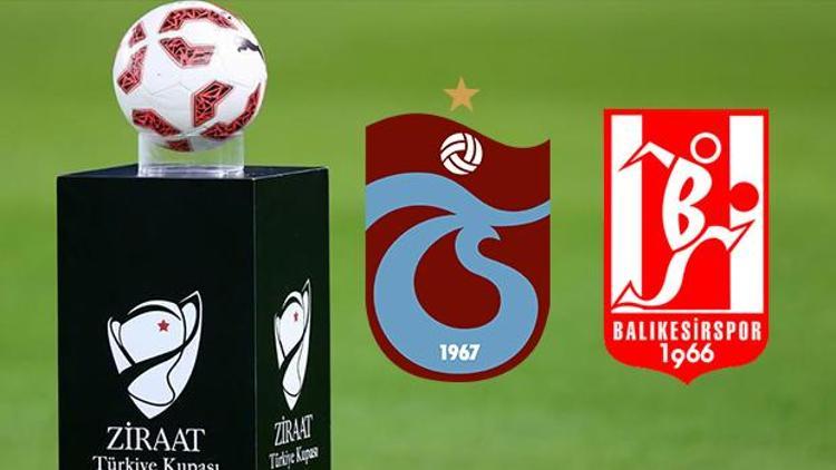 Trabzonspor Balıkesirspor Baltok maçı saat kaçta hangi kanalda canlı olarak yayınlanacak Türkiye Kupası