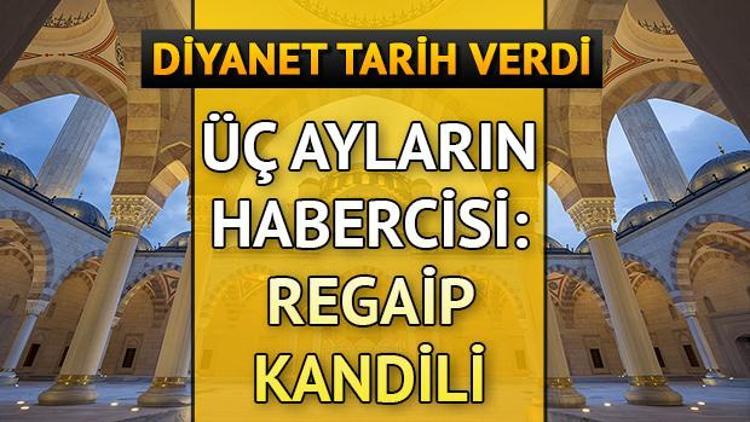 2019 Regaip Kandili ne zaman idrak edilecek İşte dini günler takvimi