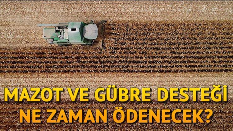 2019 mazot ve gübre desteği ne zaman ödenecek Tarih belli oldu mu