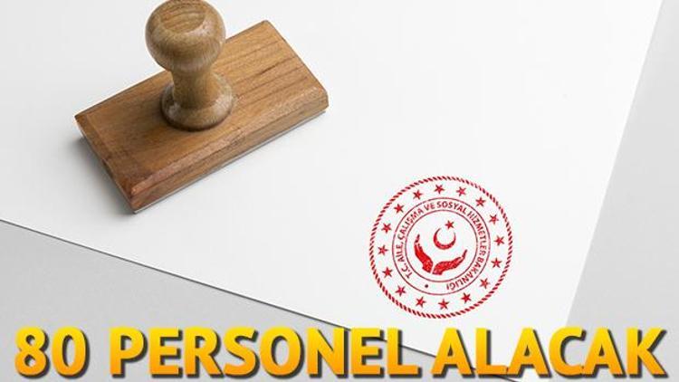 Aile Çalışma ve Sosyal Hizmetler Bakanlığı 80 personel alımı yapıyor