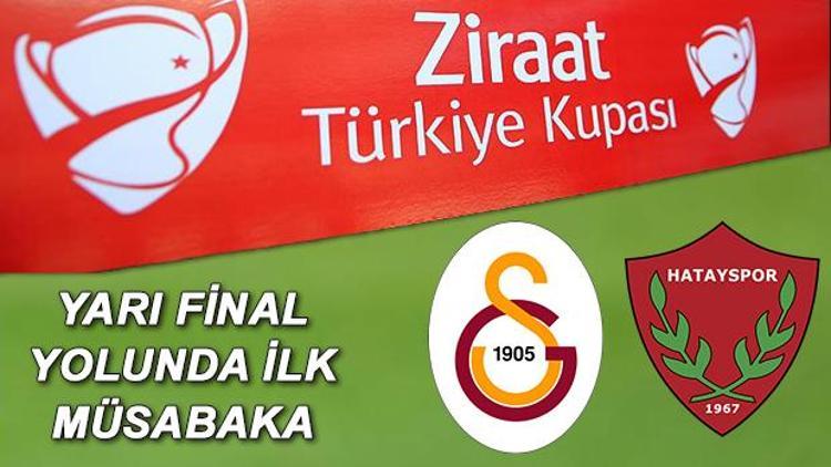 Galatasaray Hatayspor Türkiye Kupası maçı saat kaçta ve hangi kanaldan canlı yayınlanacak