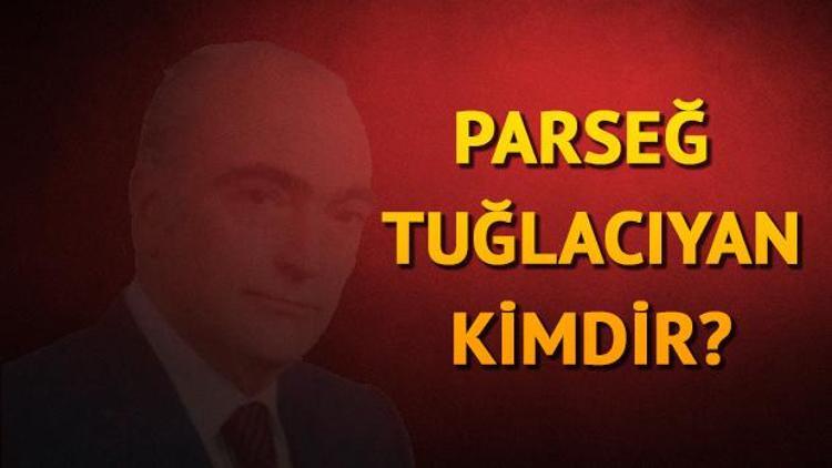 Parseğ Tuğlacıyan kimdir