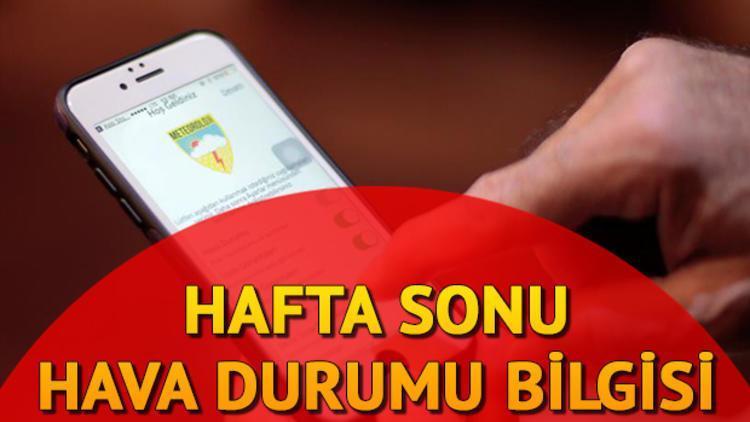 Hafta sonu hava nasıl olacak 9- 10 Şubat il il hava durumu tahminleri