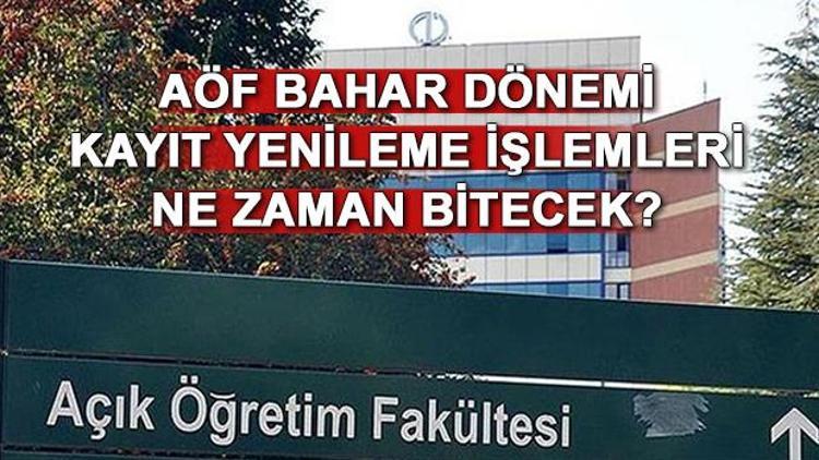 AÖF kayıt yenileme işlemi nasıl yapılır AÖF kayıt yenileme işlemleri için son gün ne zaman