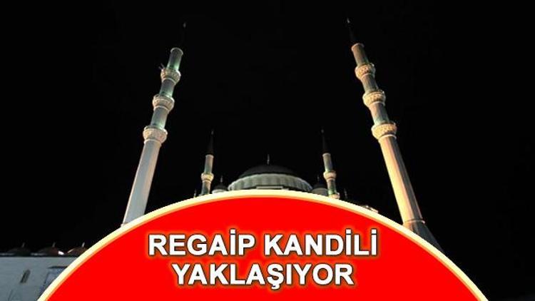 Regaip Kandili ne zaman 2019 Regaip Kandilinin tarihi