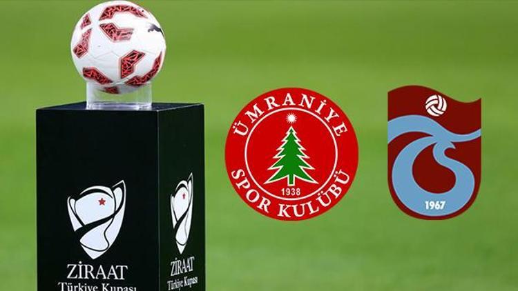 Ümraniyespor Trabzonspor Türkiye Kupası maçı bu akşam saat kaçta hangi kanalda canlı olarak yayınlanacak