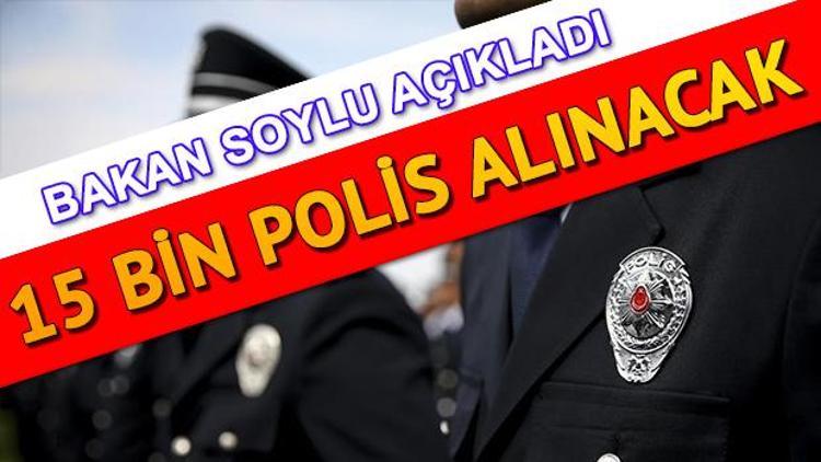 15 bin polis alımı ne zaman yapılacak Bakan Süleyman Soyludan polis adaylarına müjde