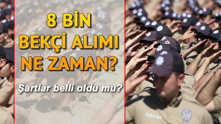 8 bin bekçi alımı başvurusu ne zaman yapılacak Bekçilik şartları neler