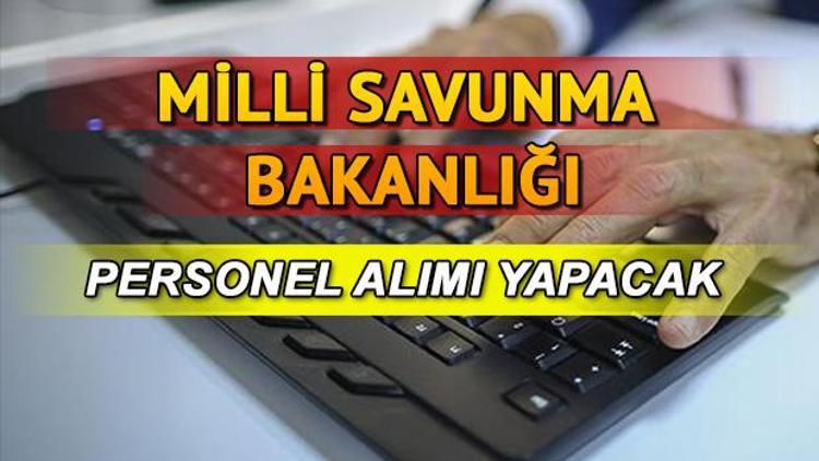 Milli Savunma Bakanlığı sözleşmeli personel alımı için ilan yayımladı Başvuru nasıl yapılır