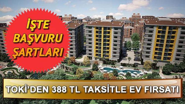 388 TLden 50 bin sosyal konut TOKİden ev alma şartları nelerdir