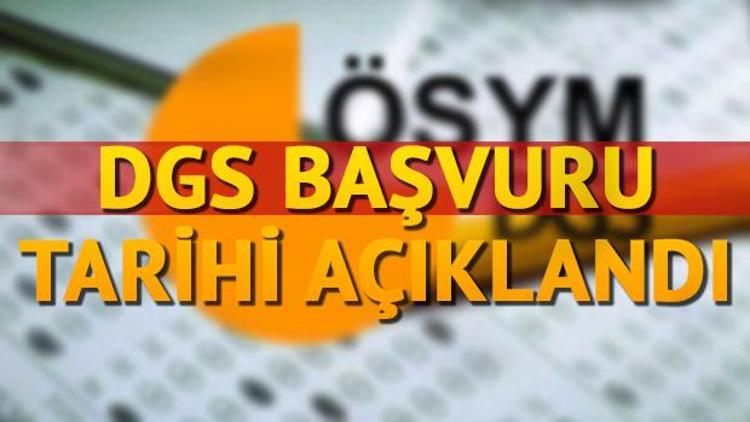 DGS başvurusu ne zaman Sınav hangi tarihte