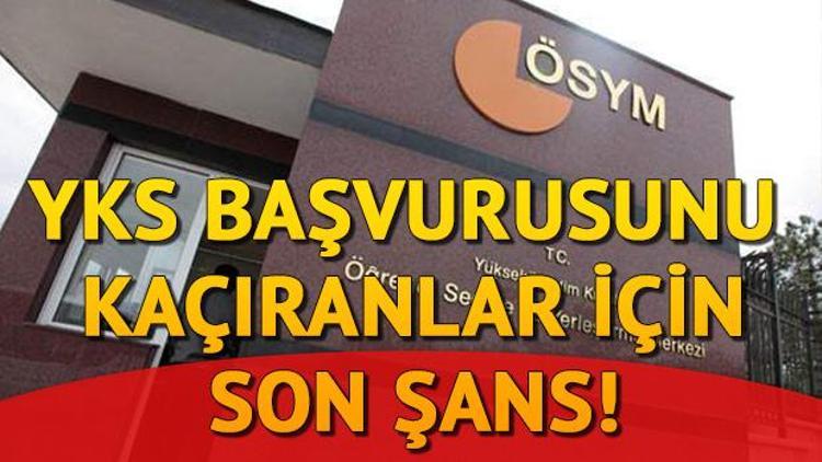 YKS geç başvuru ne zaman yapılır YKS başvurusunu kaçıranlar dikkat