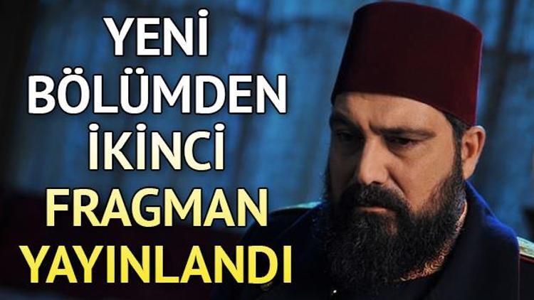 Payitaht Abdülhamidin 78. bölüm fragmanı yayınlandı Yeni bölümde neler olacak