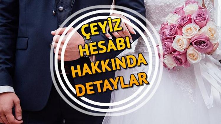 Çeyiz hesabı nedir Çeyiz hesabı başvuru şartları neler