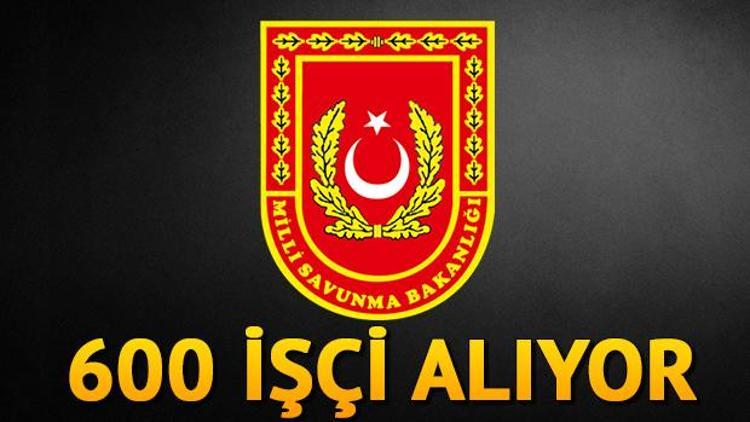 Milli Savunma Bakanlığı 600 sürekli işçi alacak Başvuru şartları belli oldu mu