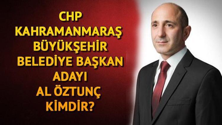 CHP Kahramanmaraş Büyükşehir Belediye Başkan adayı Ali Öztunç kimdir