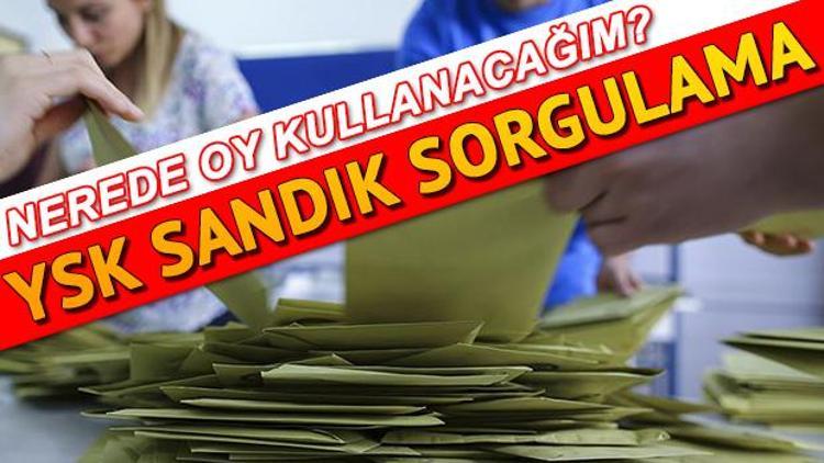 Hangi sandıkta oy kullanacağım Nerede oy kullanacağım