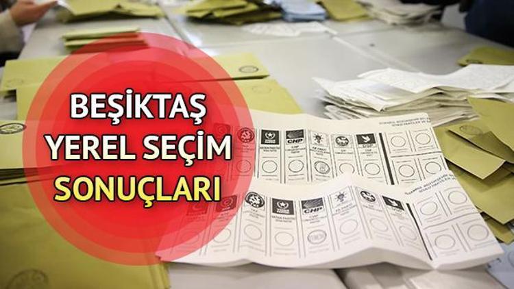 Beşiktaş seçim sonuçları | 31 Mart Beşiktaş yerel seçim sonuçları ve partilerin oy oranları