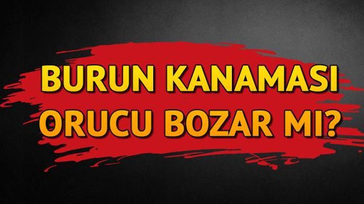 Burun kanaması orucu bozar mı Diyanetten açıklama