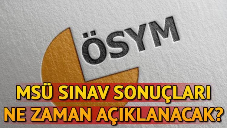 Milli Savunma Üniversitesi Aday Belirleme Sınavı (2019-MSÜ) sonuçları ayın kaçında açıklanacak