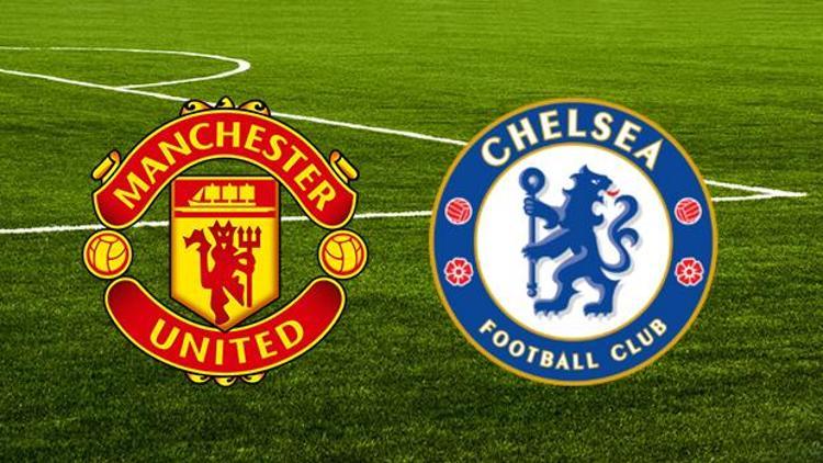 Manchester United Chelsea maçı ne zaman saat kaçta hangi kanalda United evinde önde