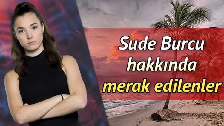 Survivor yarışmacısı Sude kimdir İşte, Sude Burcu hakkında tüm detaylar