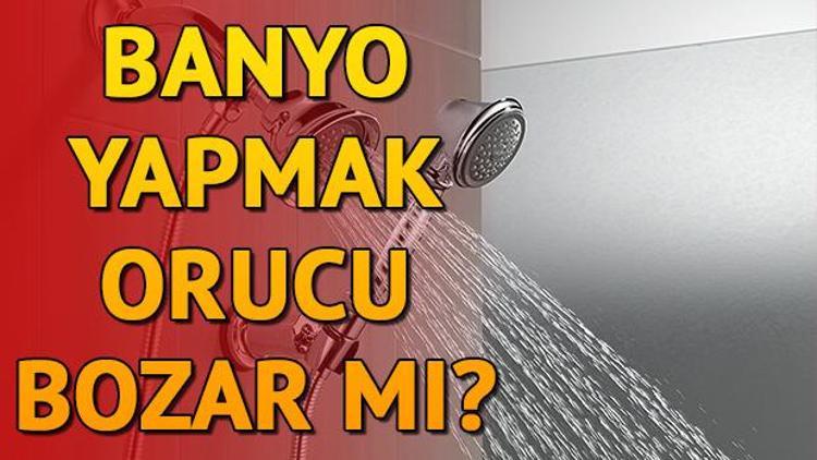 Banyo yapmak orucu bozar mı Oruçluyken duş alınır mı