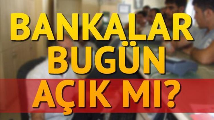 Bugün bankalar açık mı 1 Mayısta bankalar çalışıyor mu