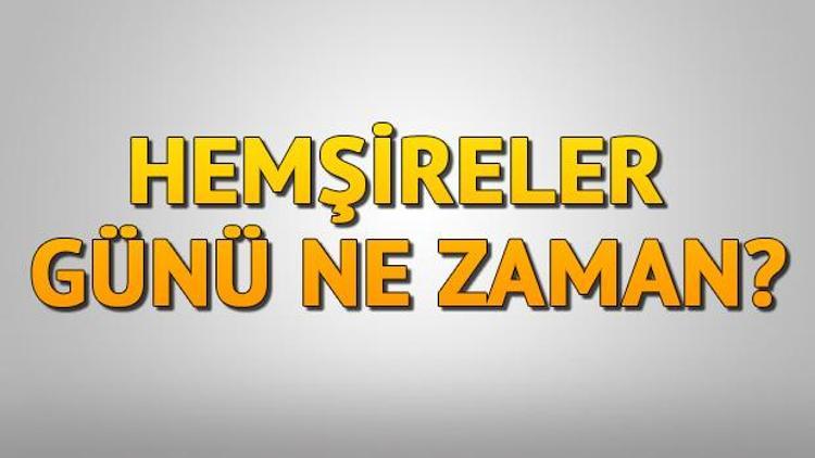 Hemşireler Günü ne zaman