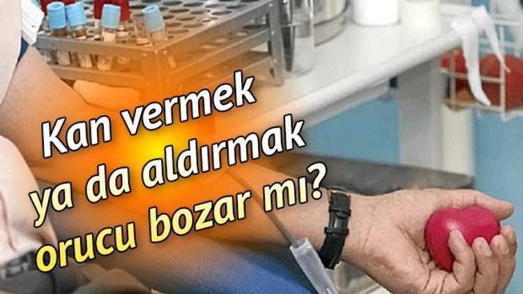 Kan aldırmak orucu bozar mı Diyanetin o konudaki açıklaması...