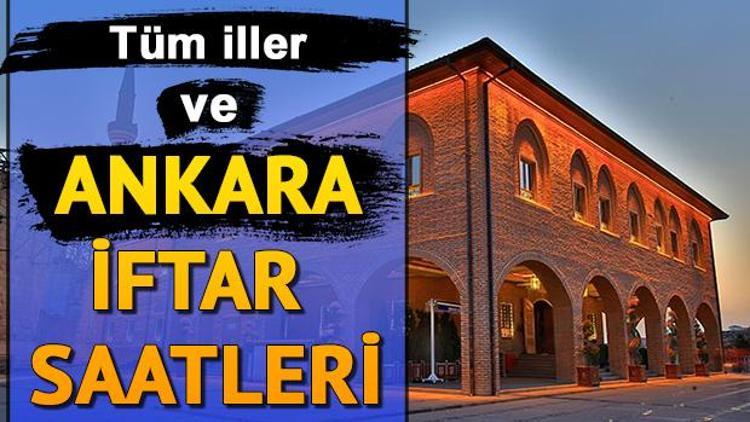 Ankara iftar saatleri ve 2019 imsakiye bilgileri